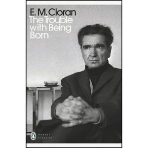 کتاب The Trouble With Being Born  اثر Eugene Thacker and E. M. Cioran انتشارات بله