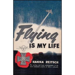 کتاب Flying is My Life اثر Hanna Reitsch and Sam Sloan انتشارات Ishi Press