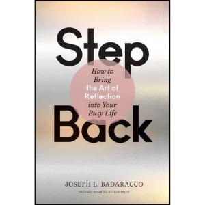 کتاب Step Back اثر Joseph L. Badaracco Jr. انتشارات Harvard Business Review Press