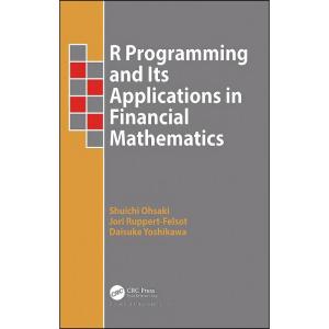 کتاب R Programming and Its Applications in Financial Mathematics اثر جمعي از نويسندگان انتشارات CRC Press