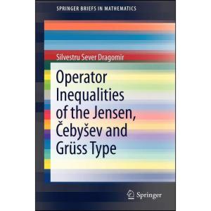 کتاب Operator Inequalities of the Jensen, Cebysev and Gruss Type اثر Sever Silvestru Dragomir انتشارات Springer
