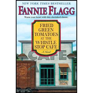 کتاب Fried Green Tomatoes at the Whistle Stop Cafe اثر Fannie Flagg انتشارات Random House