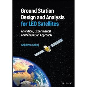 کتاب Ground Station Design and Analysis for LEO Satellites اثر Shkelzen Cakaj انتشارات Wiley-IEEE Press
