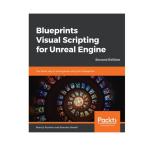 کتاب Blueprints Visual Scripting for Unreal Engine, 2nd Edition اثر Marcos Romero & Brenden Sewell انتشارات مؤلفین طلایی