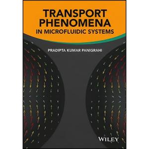 کتاب Transport Phenomena in Microfluidic Systems اثر Pradipta Kumar Panigrahi انتشارات Wiley