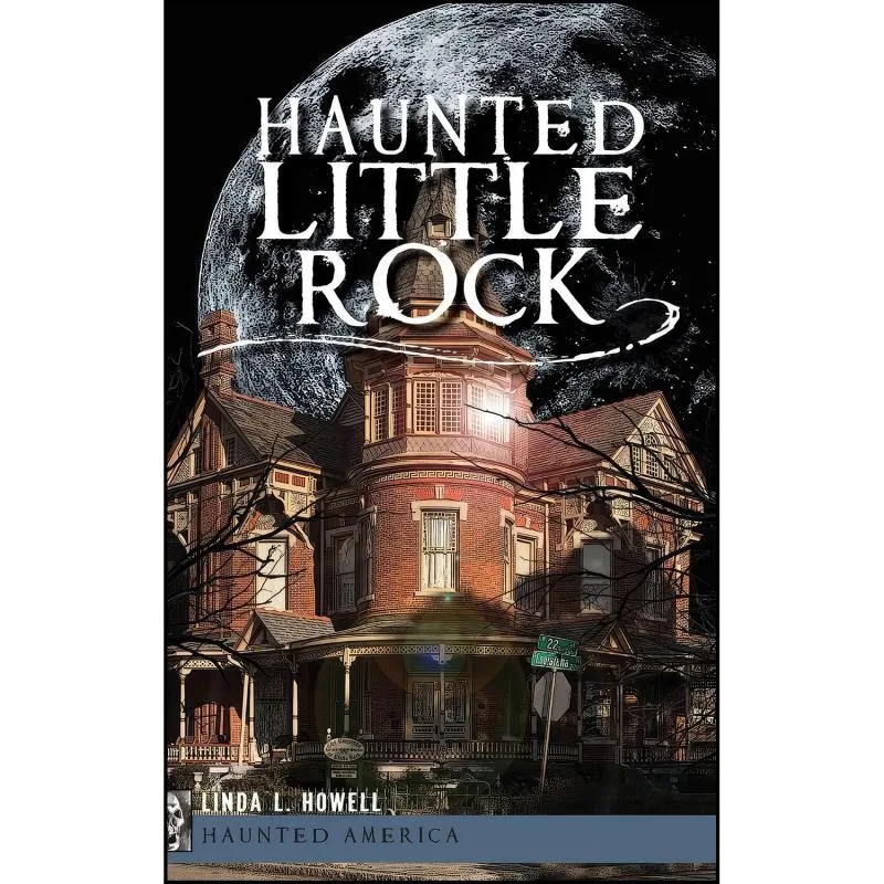 کتاب Haunted Little Rock اثر Linda Howell انتشارات History Press Library Editions