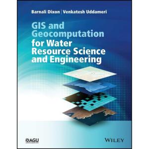 کتاب GIS and Geocomputation for Water Resource Science and Engineering  اثر جمعي از نويسندگان انتشارات American Geophysical Union