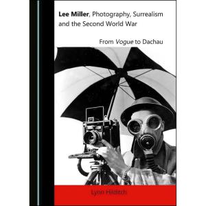 کتاب Lee Miller  Photography  Surrealism and the Second World War اثر Lynn Hilditch انتشارات Cambridge Scholars Publishing