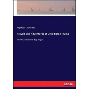 کتاب Travels and Adventures of Little Baron Trump اثر Ingersoll Lockwood انتشارات Hansebooks